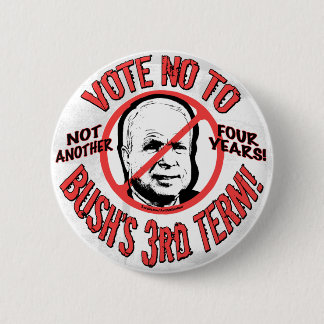 No Bush's Third Term 6 Cm Round Badge