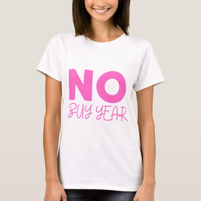 NO buy year  T-Shirt (Front)