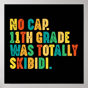 No Cap 11th Grade Was Totally Skibidi Poster