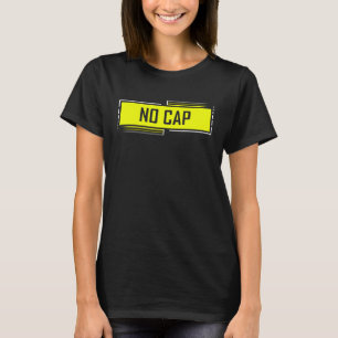 No Cap Meme   Saying Teens Gen Z Slang  Meme T-Shirt