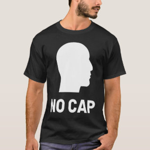 No Cap Meme Slang Saying Sarcastic Gen Z T-Shirt