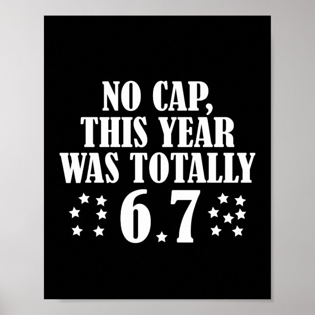 No Cap This Year Was Totally 6 7 Six Seven Poster (Front)