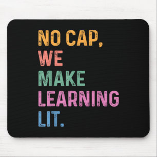No Cap We Make Learning Lit Back To School 2025 Te Mouse Pad