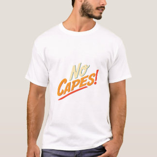 No Capes! T-Shirt