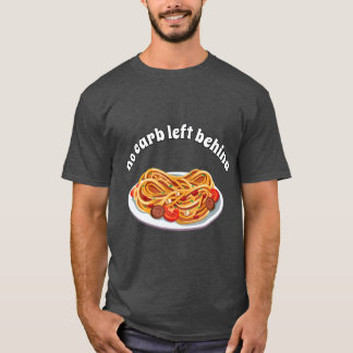 NO CARB LEFT BEHIND SPAGHETTI T-Shirt