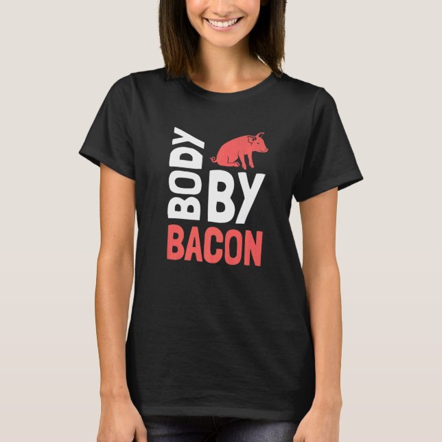 No Carbs Body By Bacon Ketogenic Diet  4 T-Shirt (Front)