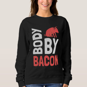 No Carbs Body By Bacon Ketogenic Diet 7 Sweatshirt