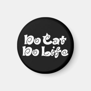 No Cat No Life Magnet