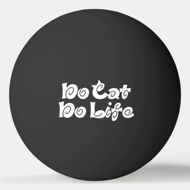 No Cat No Life Ping Pong Ball (Front)