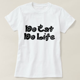 No Cat No Life T-Shirt