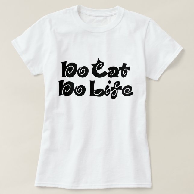 No Cat No Life T-Shirt (Design Front)