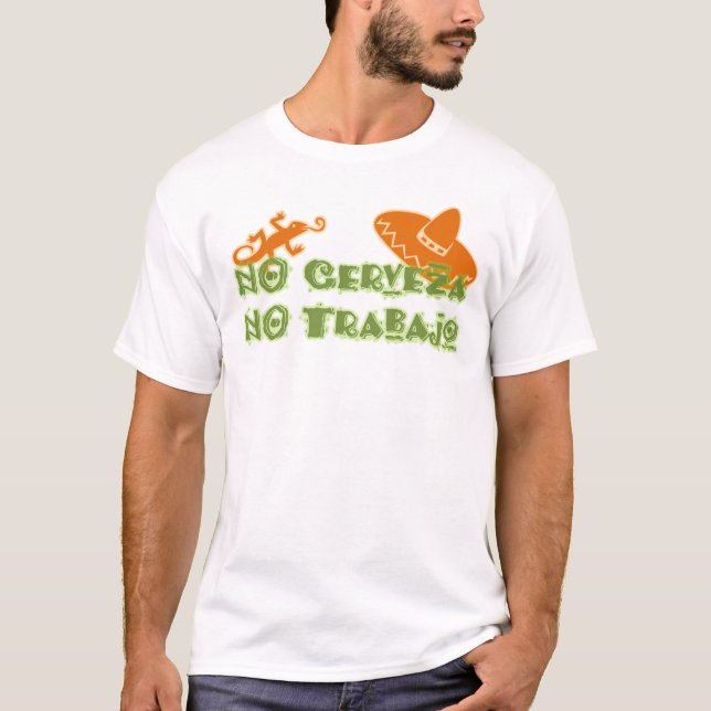 NO Cerveza No Trabajo T-Shirt (Front)