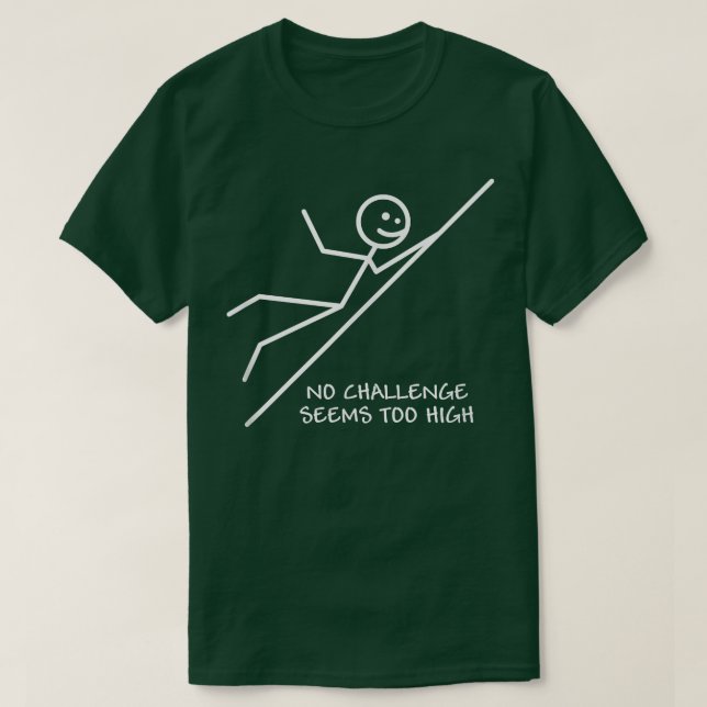 No Challenge Seems Too High Funny Motivation Graph T-Shirt (Design Front)