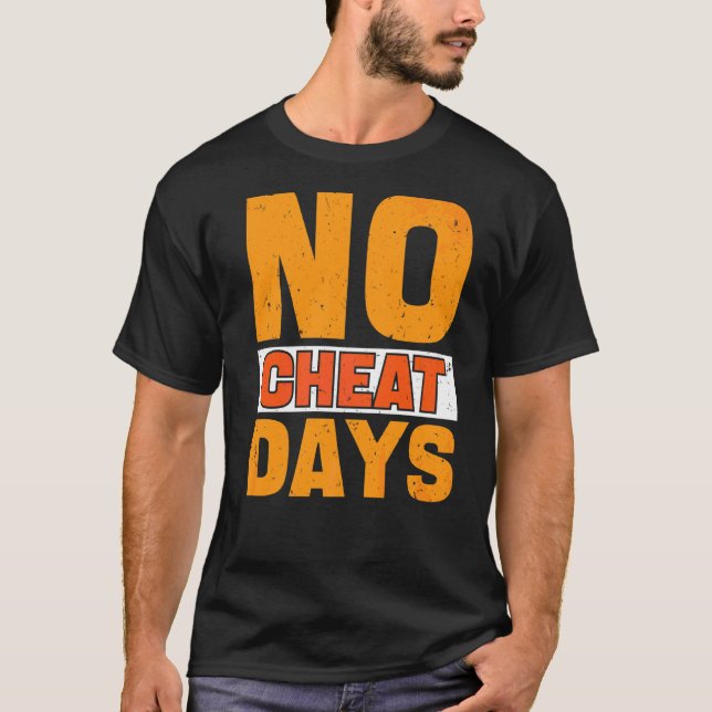 No Cheat Days Gym  No Cheat Meals Cheat Day T-Shirt (Front)