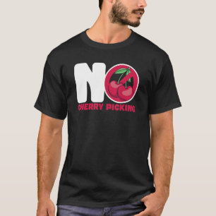 No Cherry Picking Warning Sign T-Shirt