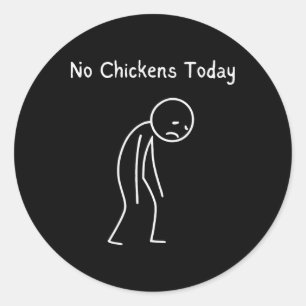 No Chickens Today - Chicken Lover Chicken Keeper C Classic Round Sticker