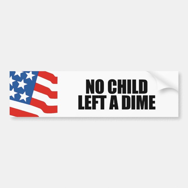 No child left a dime bumper sticker (Front)
