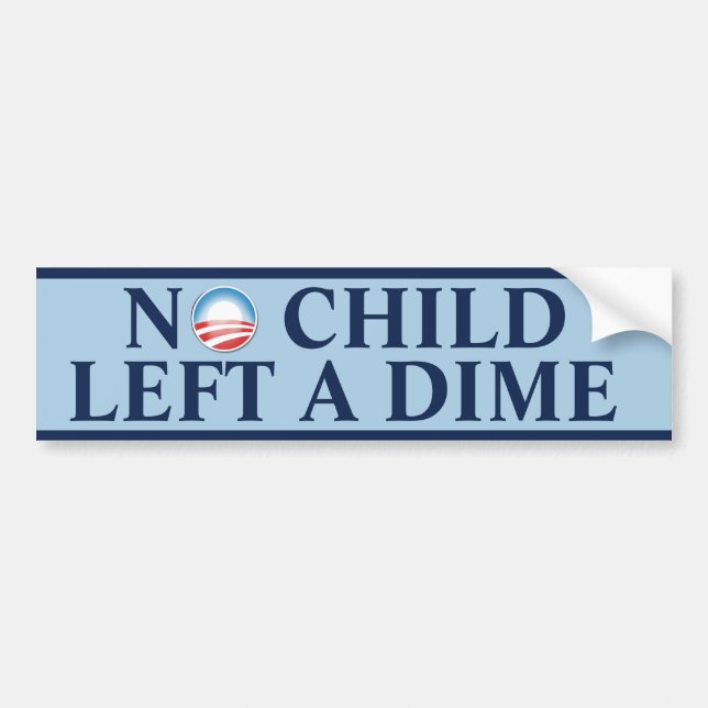 No Child Left A Dime Bumper Sticker (Front)
