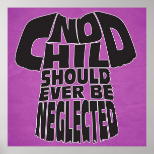 No Child Should Ever Be Neglected Poster