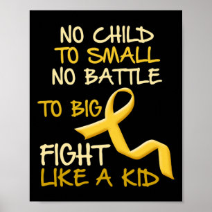 No Child To Small Kid Childhood Cancer Awareness Poster