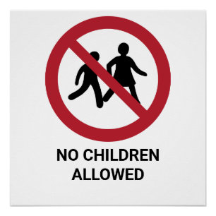 No Children Allowed, Prohibition Sign