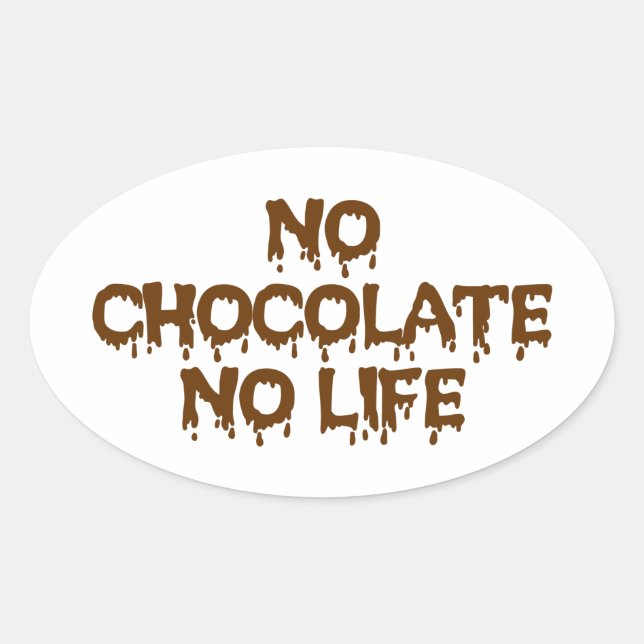 NO CHOCOLATE NO LIFE OVAL STICKER (Front)