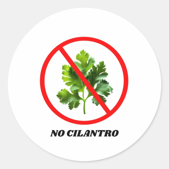 No Cilantro - I Hate Cilantro Classic Round Sticker (Front)