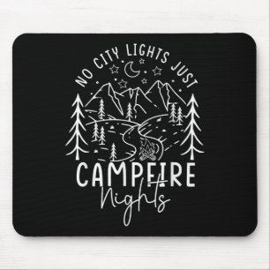 No City Lights Just Campfire Nights Summer Vacatio Mouse Pad