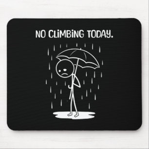 No Climbing Today Stick Figure Funny Mouse Pad