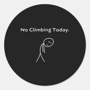 No Climbing Today Stickman Funny Rock Climbing Classic Round Sticker