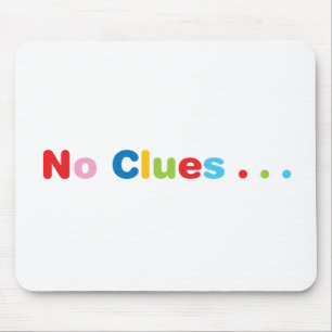 No Clues Mouse Pad