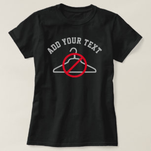 No Coat Hanger + Custom Text T-Shirt