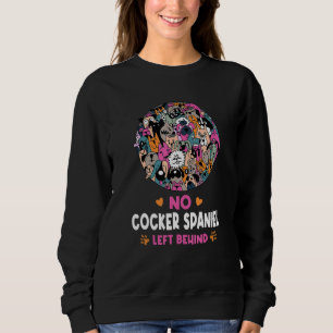 No Cocker Spaniel Left Behind Dog Lover Sayings Pe Sweatshirt