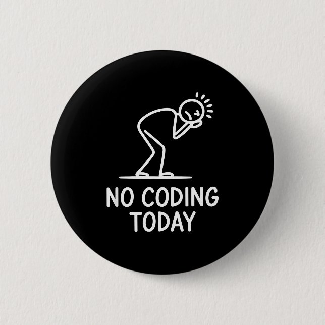 No coding today funny saying exhausted programmer  6 cm round badge (Front)