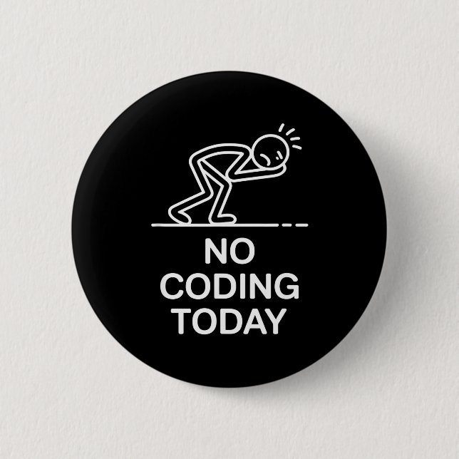 No coding today funny saying exhausted programmer  6 cm round badge (Front)