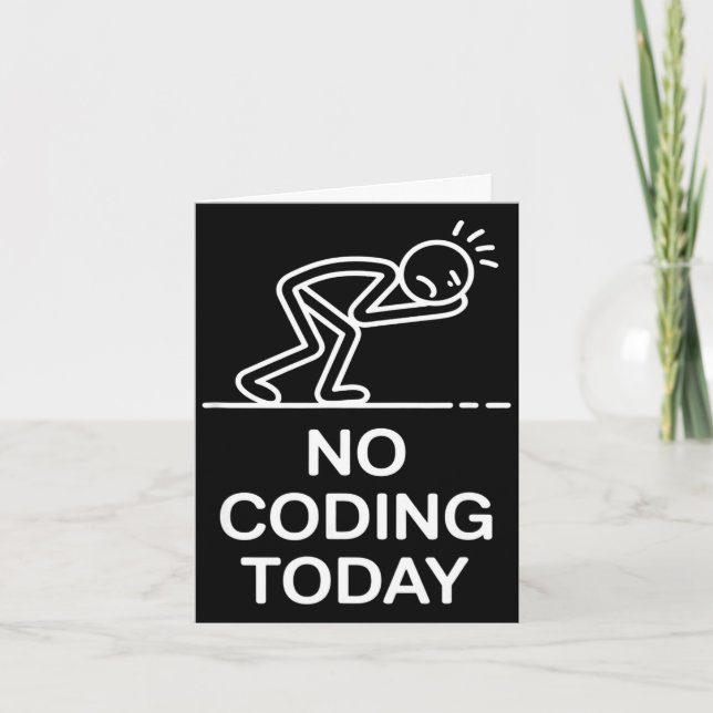 No coding today funny saying exhausted programmer  card (Front)