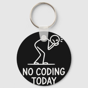 No coding today funny saying exhausted programmer  key ring