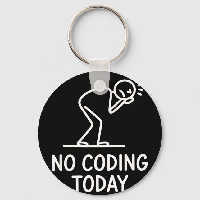 No coding today funny saying exhausted programmer  key ring (Front)
