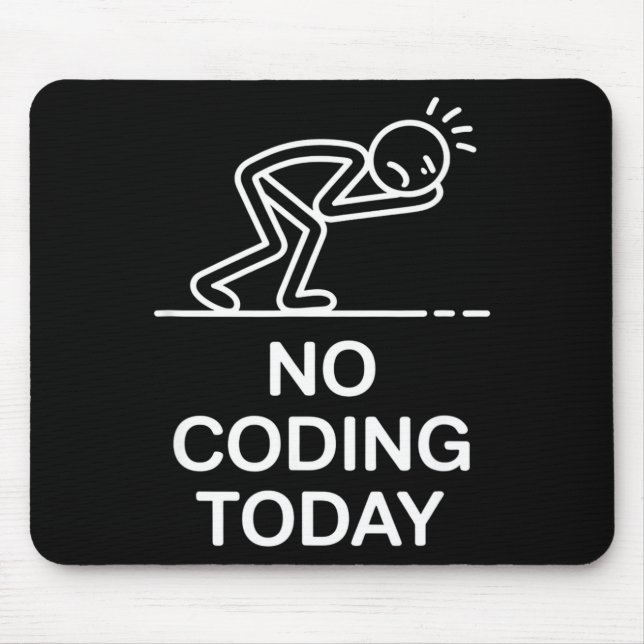 No coding today funny saying exhausted programmer  mouse pad (Front)