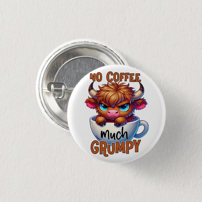 No Coffee Much Grumpy  3 Cm Round Badge (Front & Back)
