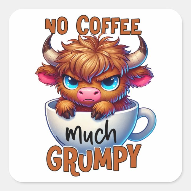 No Coffee Much Grumpy  Square Sticker (Front)