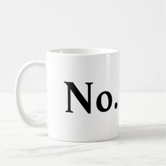 No. Coffee Mug