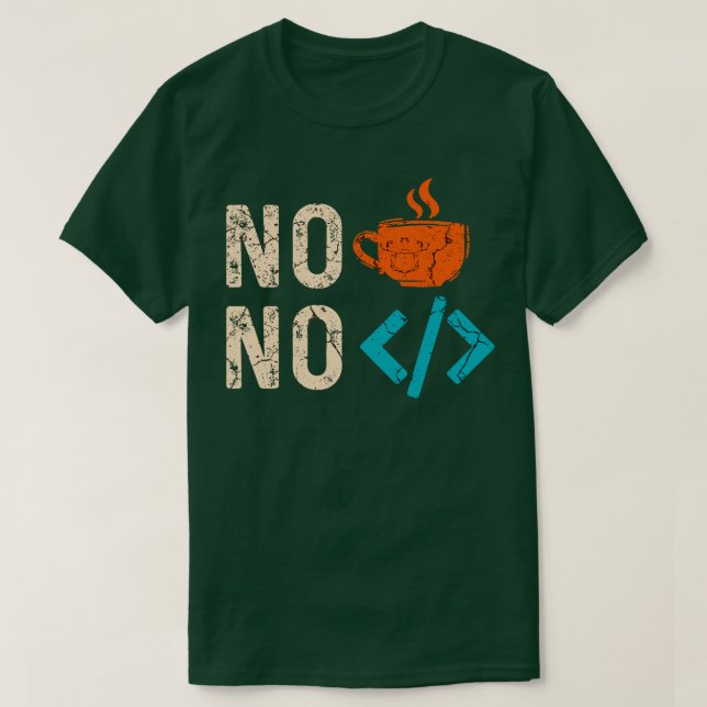 No Coffee No Code 1 T-Shirt (Design Front)