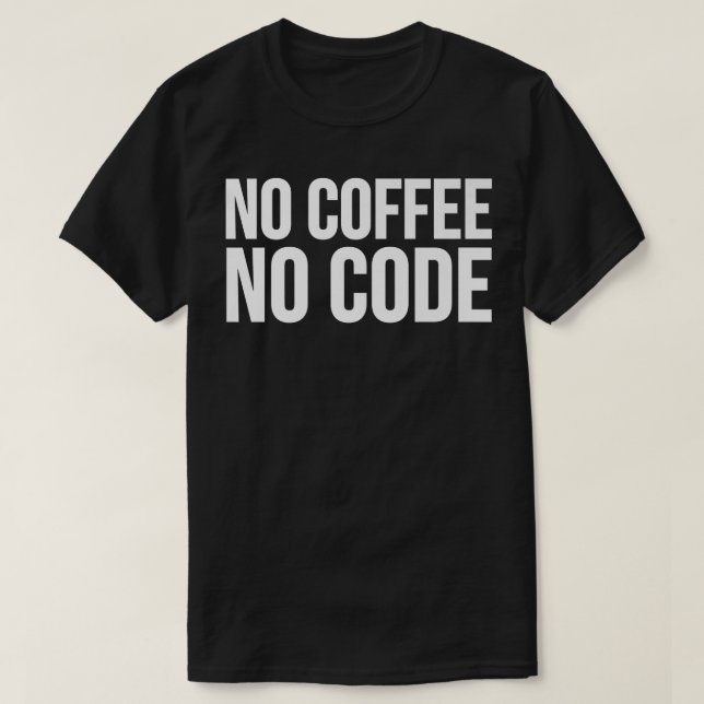 No Coffee No CodeCoder Funny T-Shirt (Design Front)