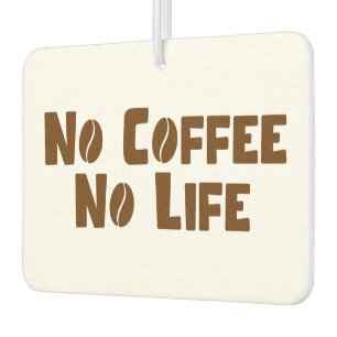 No Coffee No Life Car Air Freshener