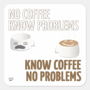 No Coffee, No Problems Square Sticker