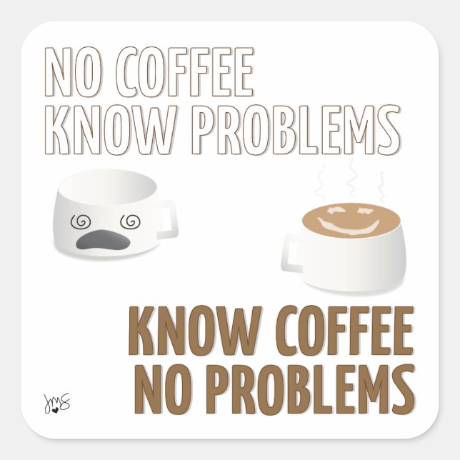 No Coffee, No Problems Square Sticker (Front)