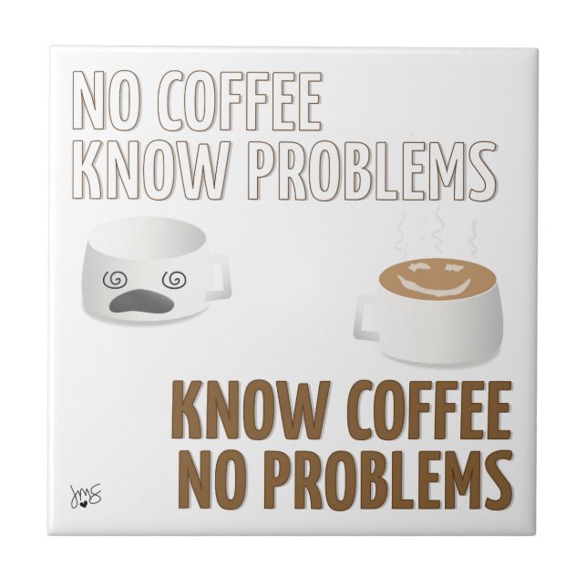 No Coffee, No Problems Tile (Front)