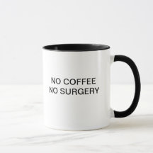 NO COFFEE NO SURGERY