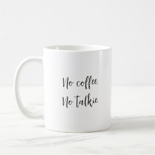 No Coffee, No Talkie.  Coffee Mug